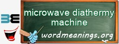 WordMeaning blackboard for microwave diathermy machine